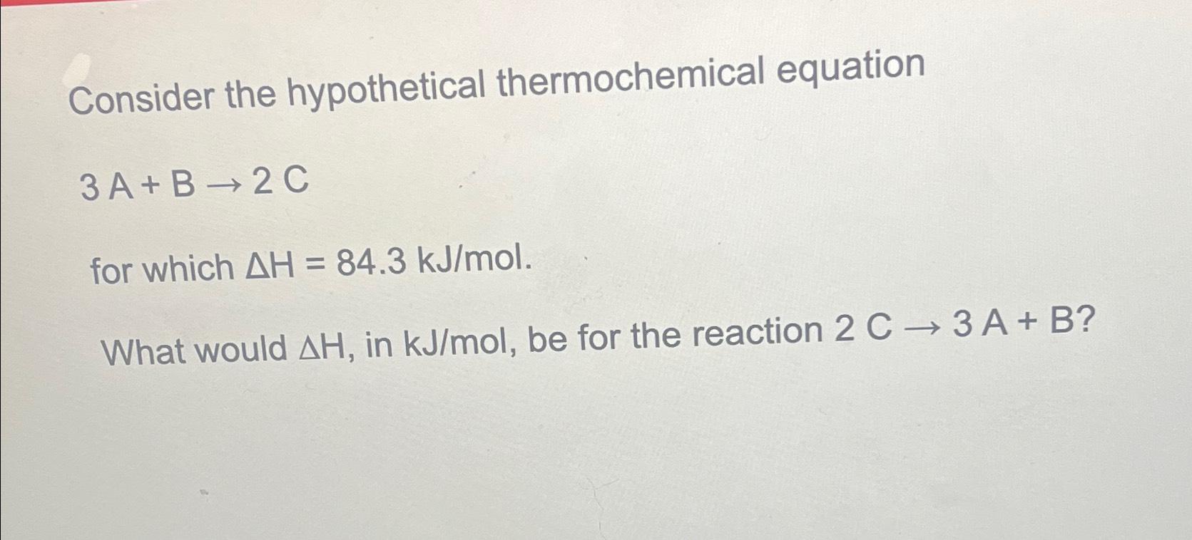 Solved Consider The Hypothetical Thermochemical Chegg