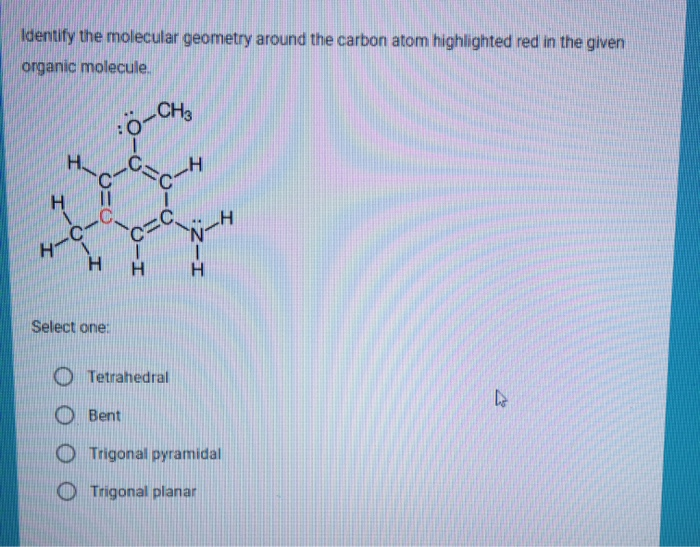 Solved Identify The Molecular Geometry Around The Carbon Chegg