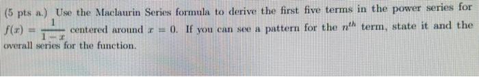 Solved 5 Pts A Use The Maclaurin Series Formula To Derive Chegg