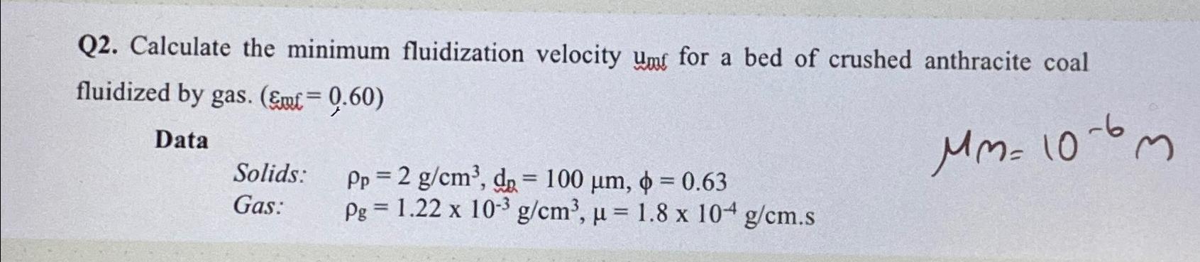 Q2 Calculate The Minimum Fluidization Velocity Um0 Chegg