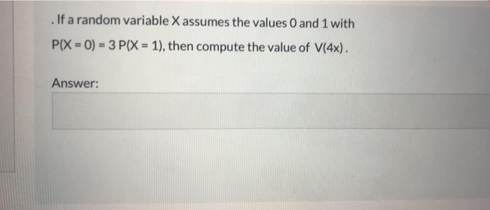 Solved If A Random Variable X Assumes The Values 0 And 1 Chegg