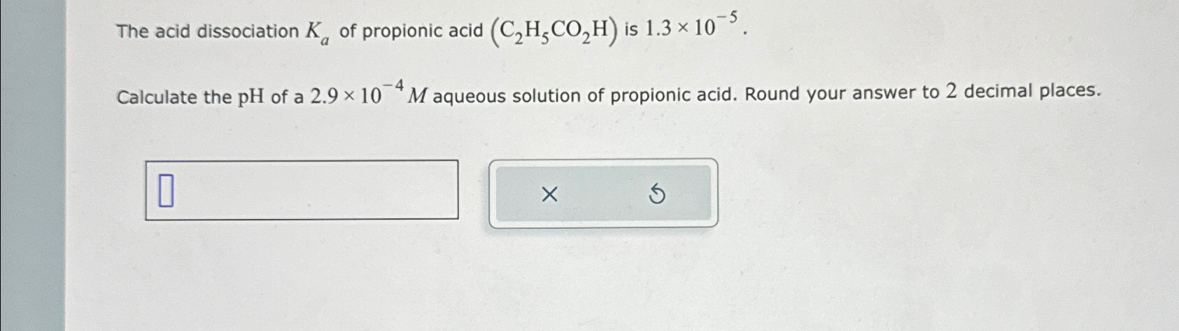 Solved The Acid Dissociation Ka Of Propionic Acid Chegg