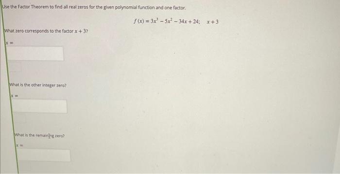 Solved Use The Factor Theorem To Find All Real Zeros For The Chegg