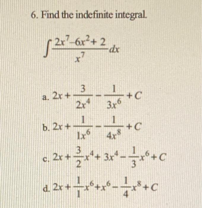 Solved 6 Find The Indefinite Integral X72x76x2 2dx A Chegg