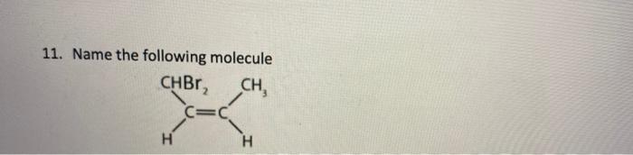 Solved Name The Following Molecule Chbr Ch H H Chegg