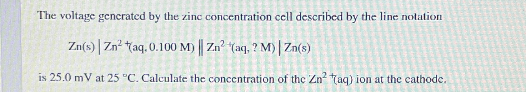 Solved The Voltage Generated By The Zinc Concentration Cell Chegg