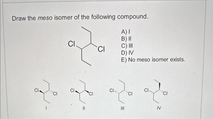 Solved Draw The Meso Isomer Of The Following Compound A I Chegg