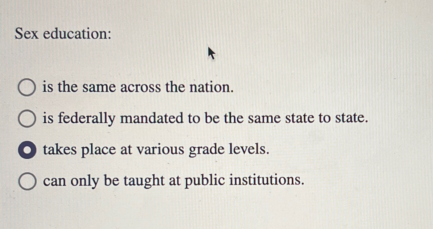 Solved Sex Education Is The Same Across The Nation Is Chegg