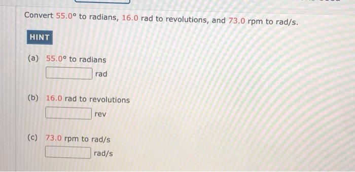 Solved Convert 55 0 To Radians 16 0 Rad To Revolutions Chegg