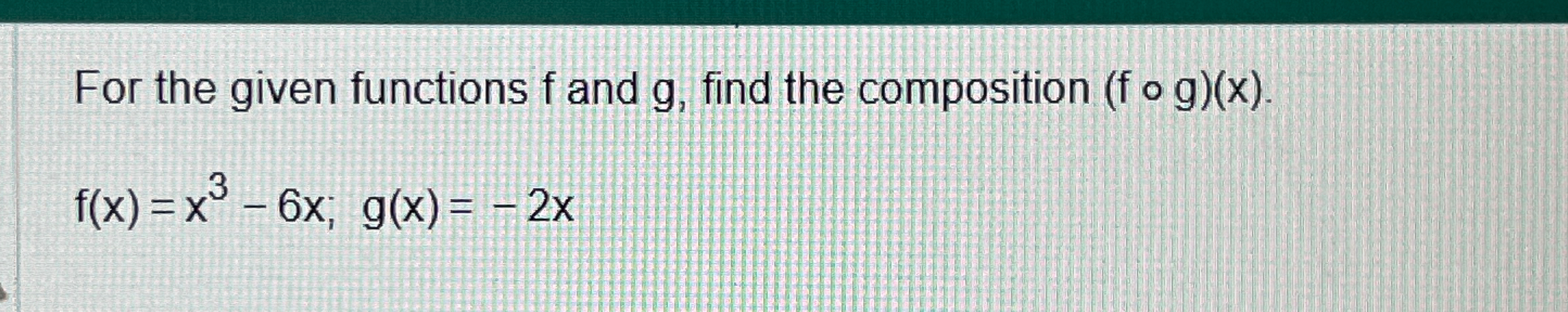 Solved For The Given Functions F And G Find The Chegg