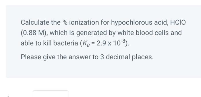 Solved Calculate The Ionization For Hypochlorous Acid