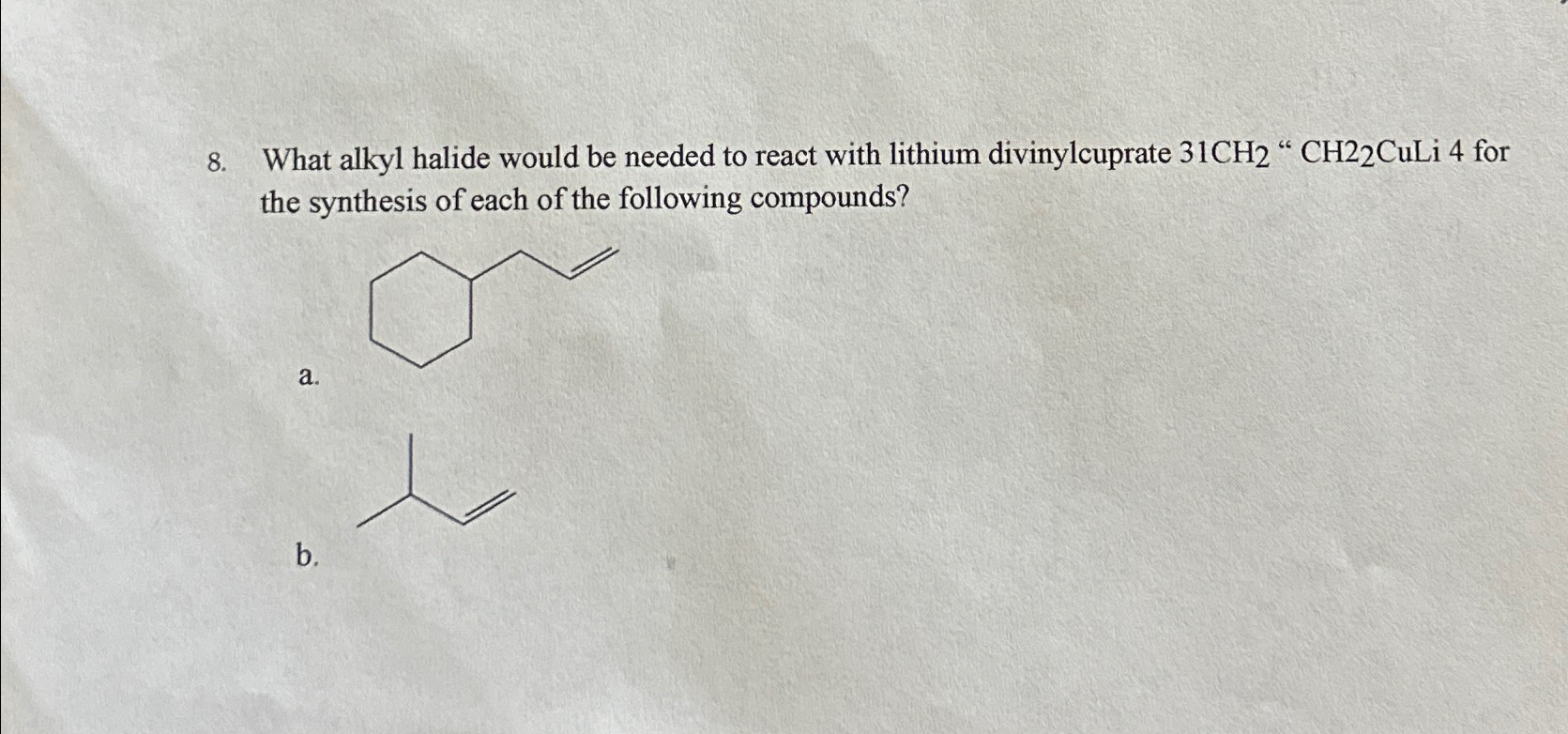 Solved What Alkyl Halide Would Be Needed To React With Chegg