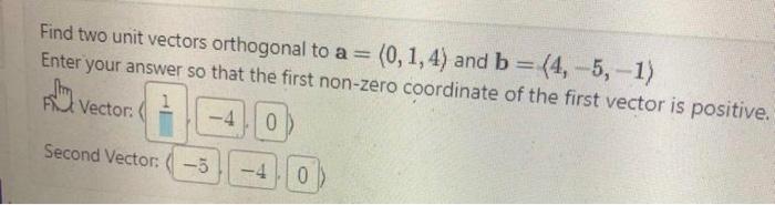 Solved Find Two Unit Vectors Orthogonal To A And Chegg