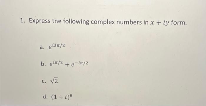 Solved Express The Following Complex Numbers In X Y Chegg