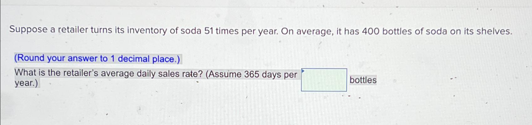 Solved Suppose A Retailer Turns Its Inventory Of Soda 51 Chegg