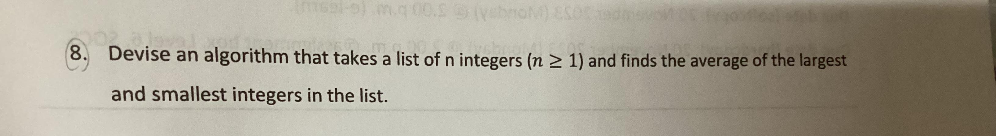 Solved Devise An Algorithm That Takes A List Of N Integers Chegg