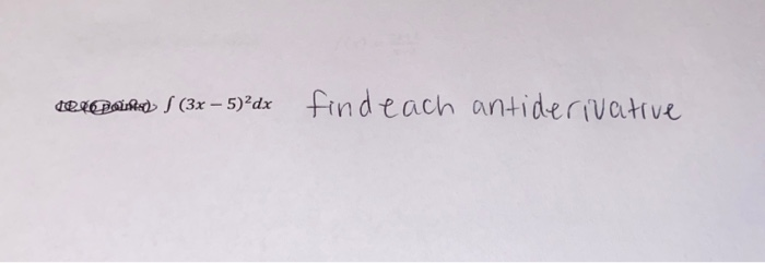 Solved Wer Aisted S 3x 5 Dx Find Each Antiderivative Chegg