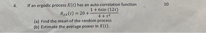 Solved 4 If An Ergodic Process X T Has An Auto Correlation Chegg