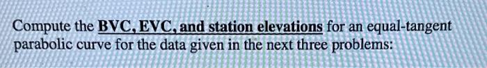 Solved Compute The Bvc Evc And Station Elevations For An Chegg
