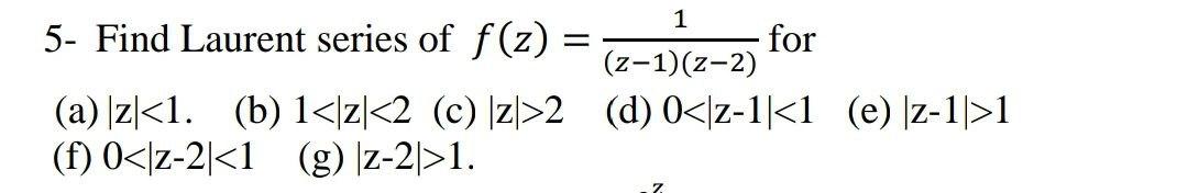 Solved 1 5 Find Laurent Series Of F Z For Z 1 2 2 A Chegg