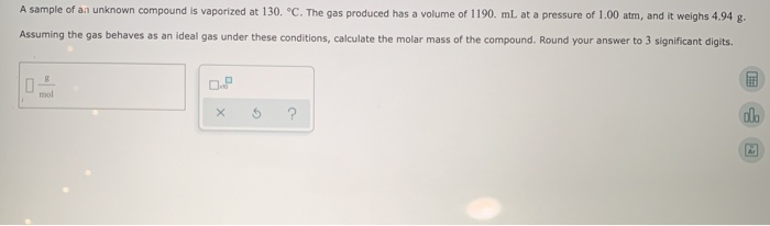 Solved A Sample Of An Unknown Compound Is Vaporized At 130 Chegg