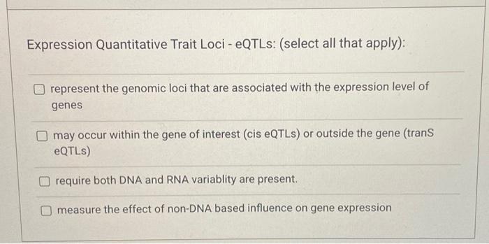 Solved Expression Quantitative Trait Loci EQTLs Select All Chegg