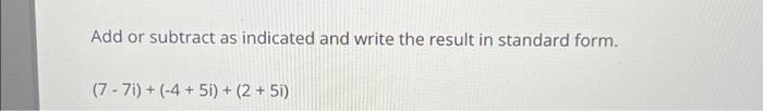 Solved Add Or Subtract As Indicated And Write The Result In Chegg