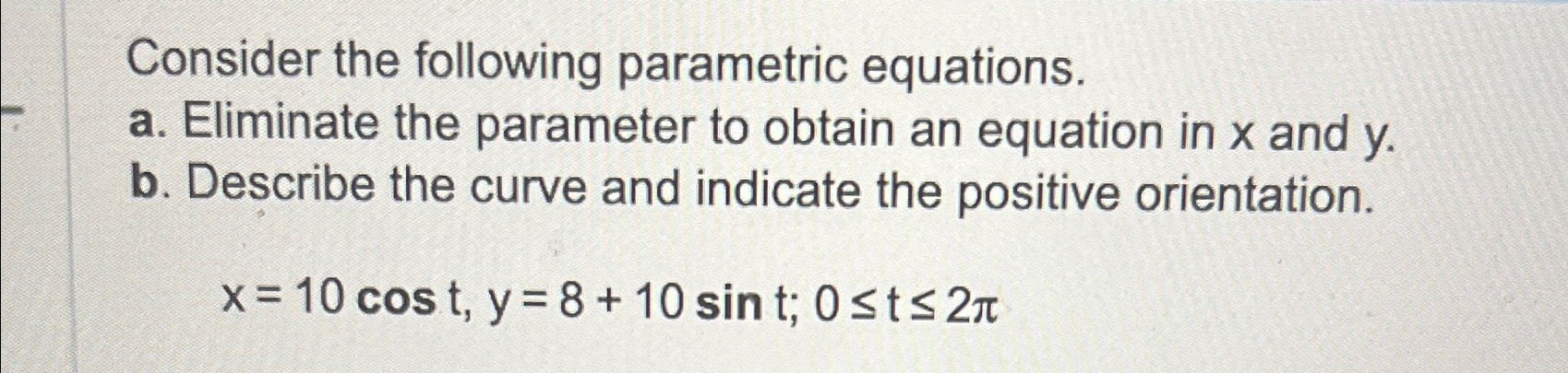 Solved Consider The Following Parametric Equations A Chegg