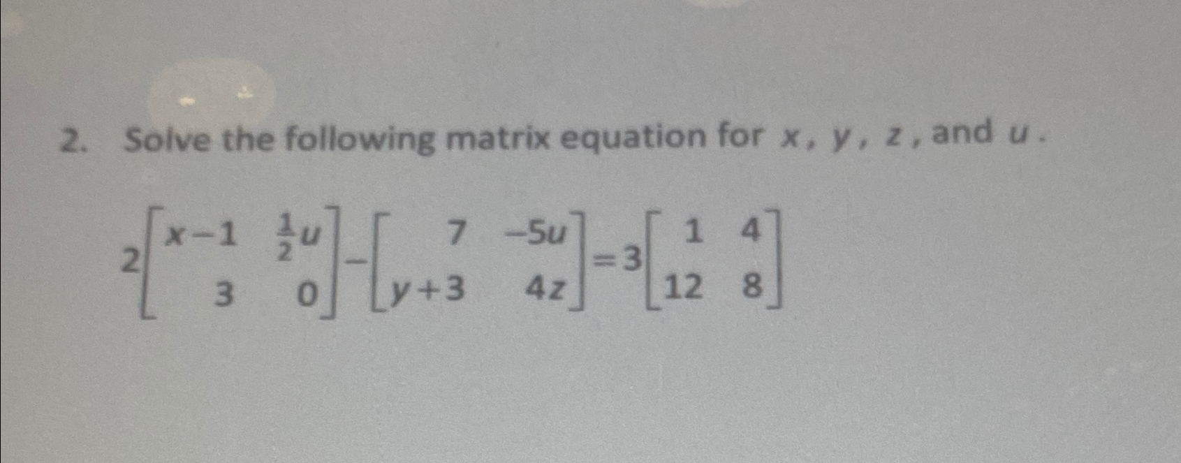 Solved Solve The Following Matrix Equation For X Y Z And Chegg