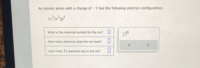 Solved An Atomic Anion With A Charge Of Has The