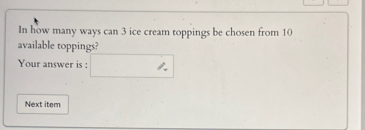 Solved In How Many Ways Can Ice Cream Toppings Be Chosen Chegg