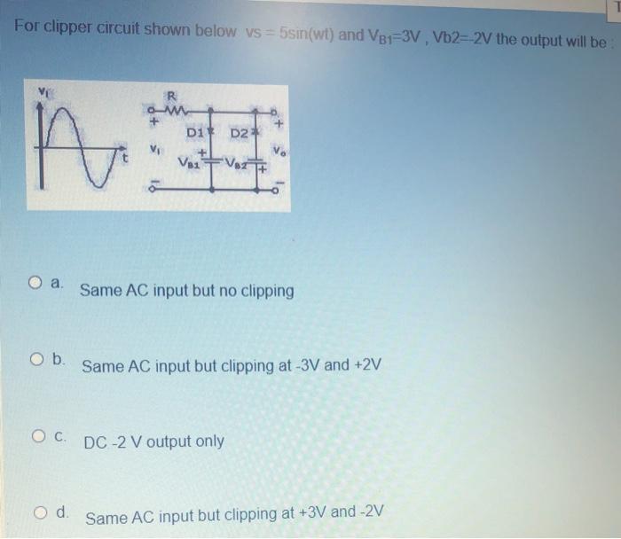 Solved For Clipper Circuit Shown Below Vs 5 Sin Wt And Chegg