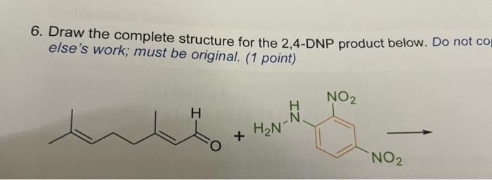 Solved 6 Draw The Complete Structure For The 2 4 DNP Chegg