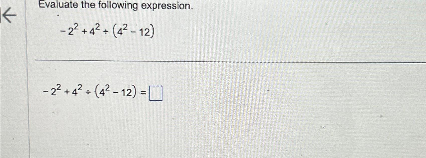 Solved Evaluate The Following Expression 22 42 42 12 Chegg