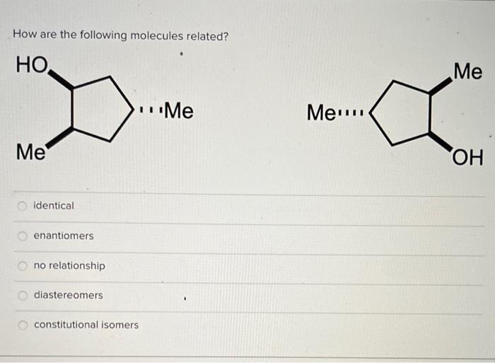 Solved How Are The Following Molecules Related No Relat