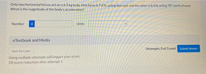 Solved Only Two Horizontal Forces Act On A Kg Body One Chegg