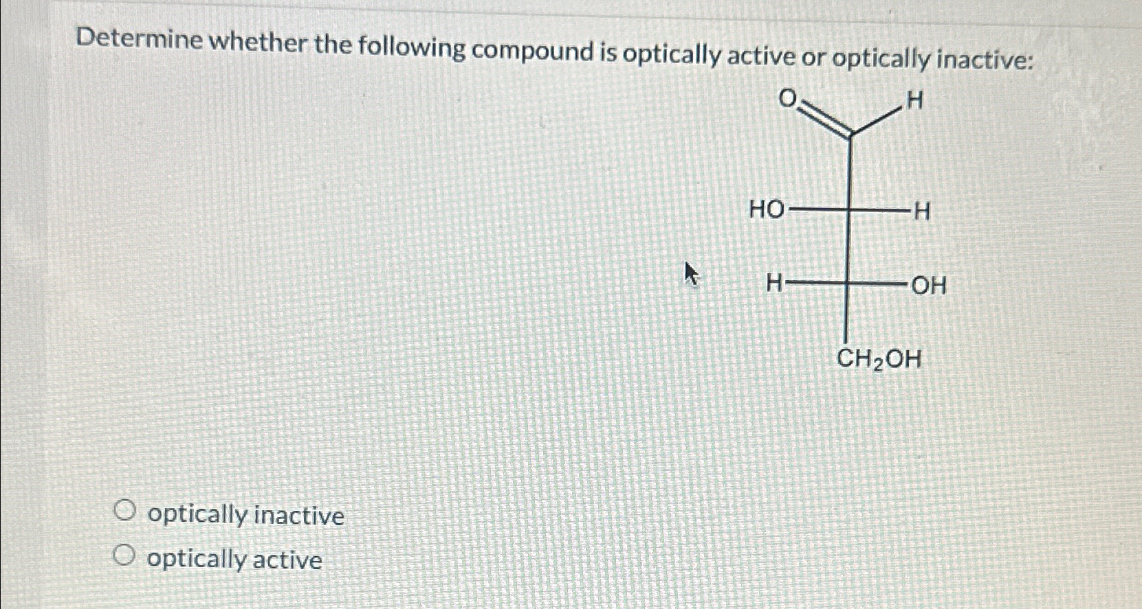 Solved Determine Whether The Following Compound Is Optically Chegg