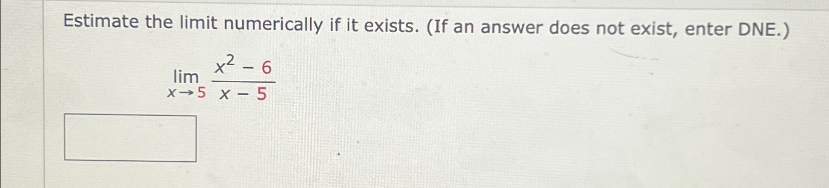 Solved Estimate The Limit Numerically If It Exists If An Chegg