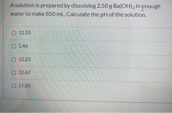 Solved A Solution Is Prepared By Dissolving 2 50 G Ba OH 2 Chegg