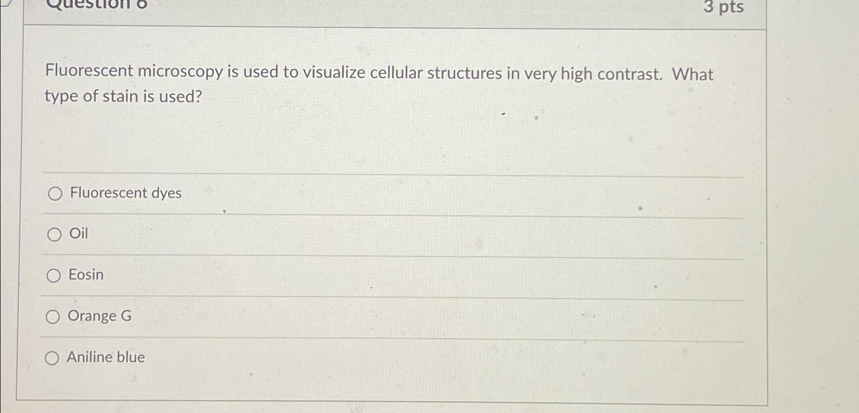 Solved 3 PtsFluorescent Microscopy Is Used To Visualize Chegg