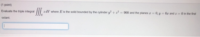 Solved 1 Point Evaluate The Triple Integral SIIA ZdV Where Chegg