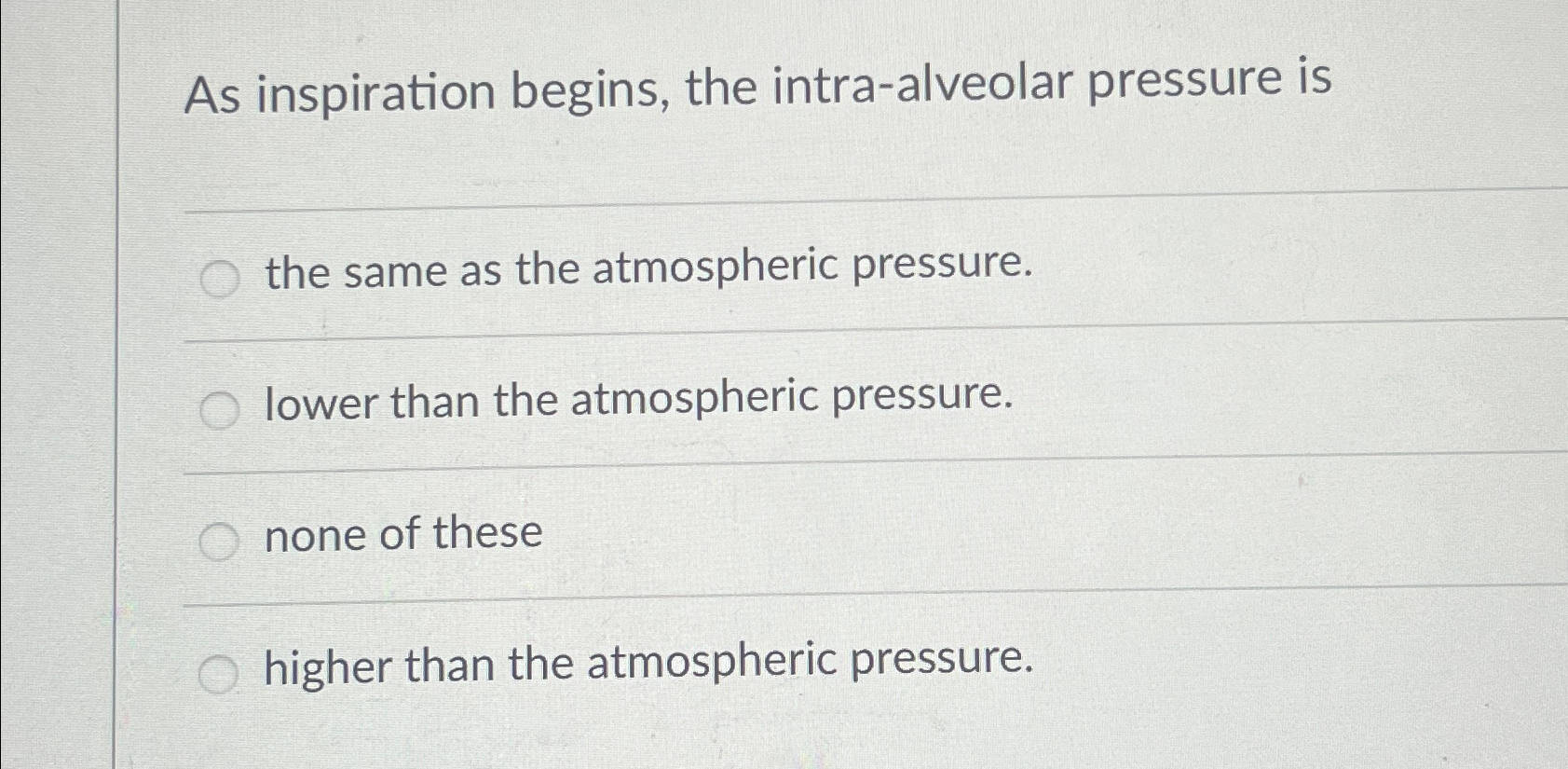 Solved As Inspiration Begins The Intra Alveolar Pressure Chegg