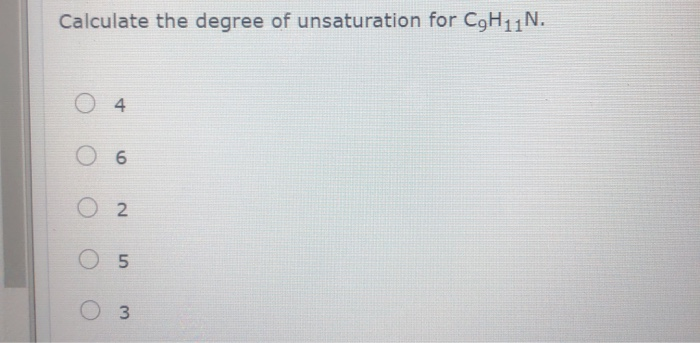 Solved Calculate The Degree Of Unsaturation For C H N O Chegg