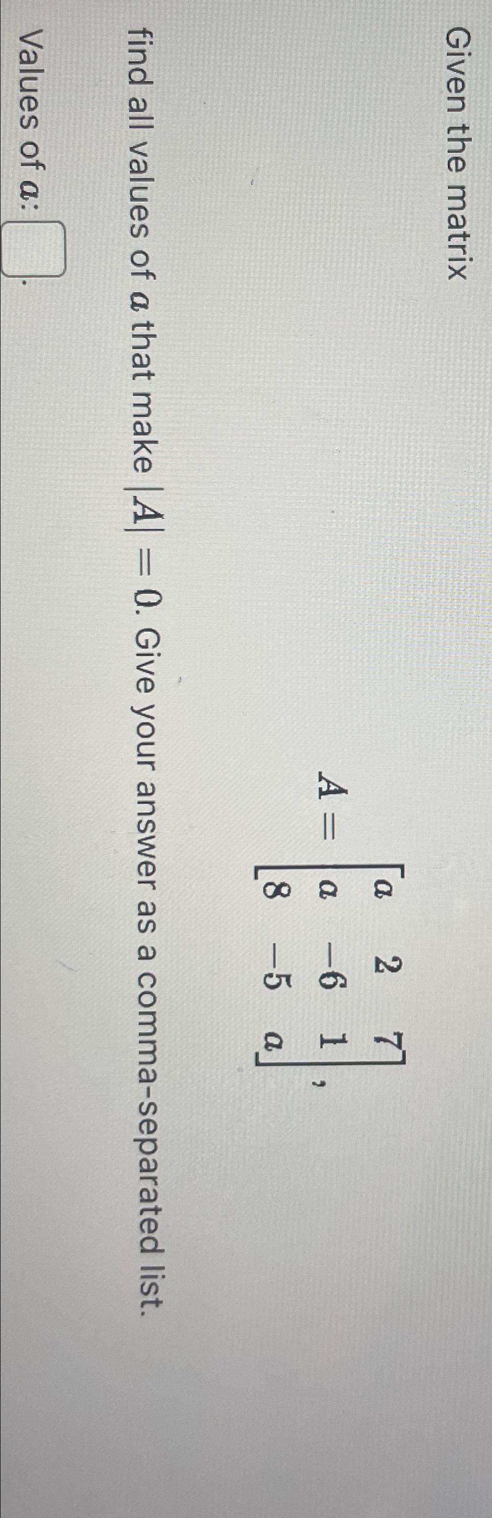 Solved Given The Matrixa A A A Find All Values Of A Chegg