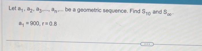 Solved Let A1 A2 A3 An Be A Geometric Sequence Find S10 Chegg