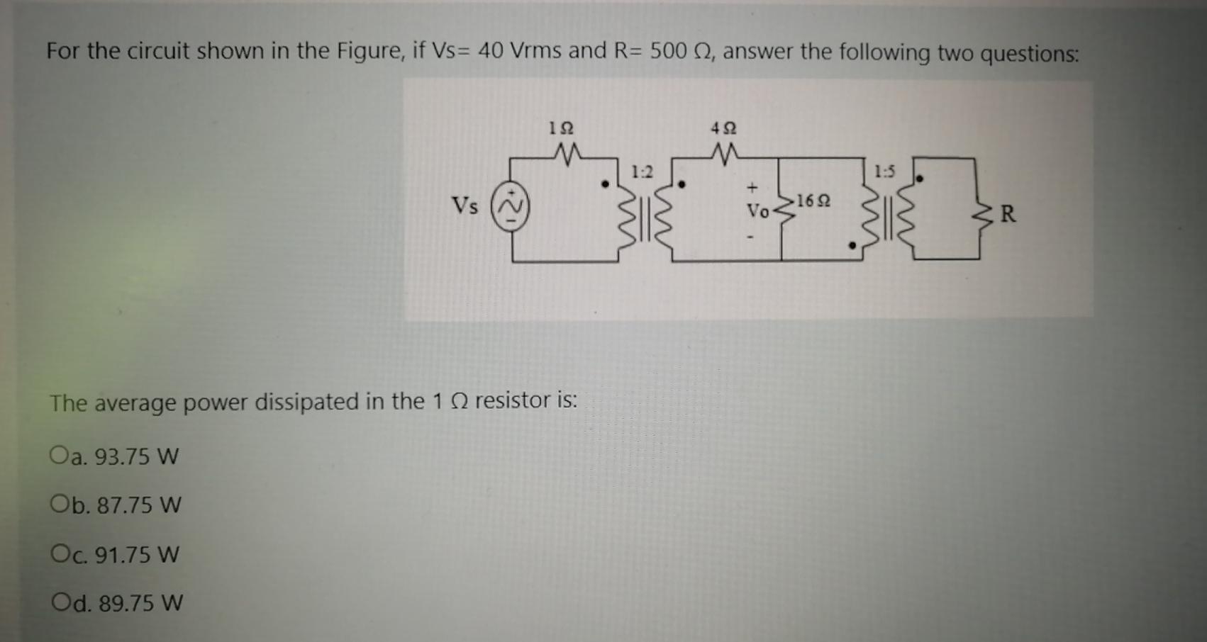 Solved For The Circuit Shown In The Figure If Vs 40 Vrms Chegg