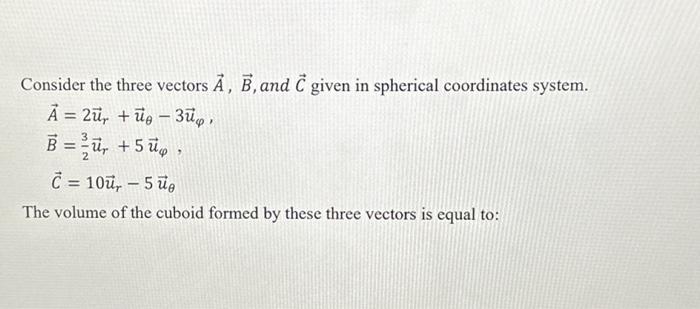 Solved Consider The Three Vectors A B And C Given In Chegg