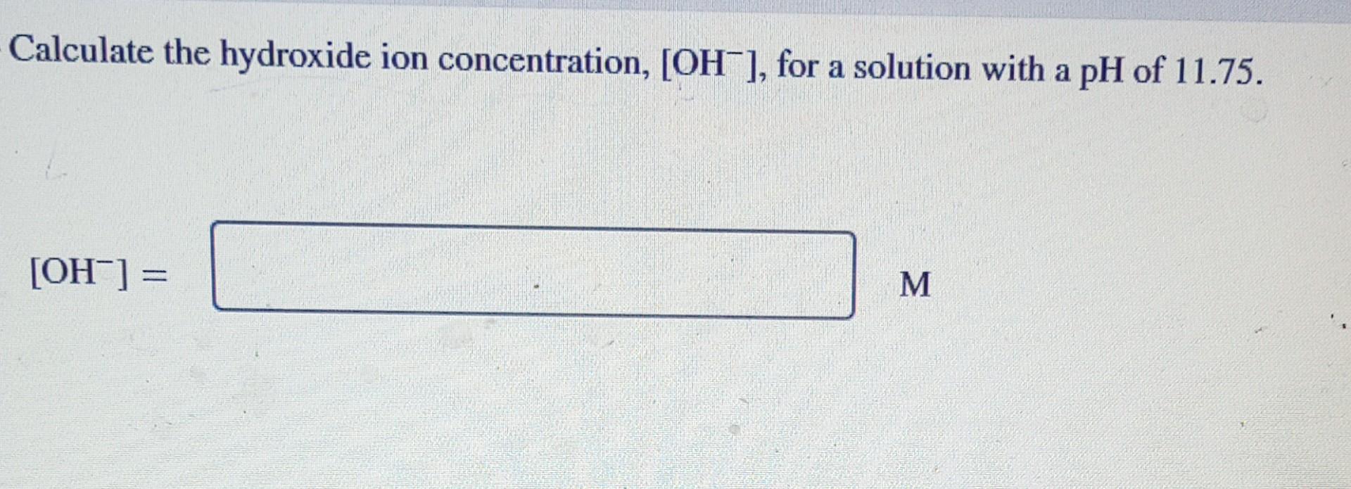 Solved Calculate The Hydroxide Ion Concentration Oh For Chegg