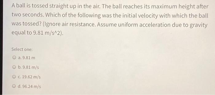 Solved A Ball Is Tossed Straight Up In The Air The Ball Chegg