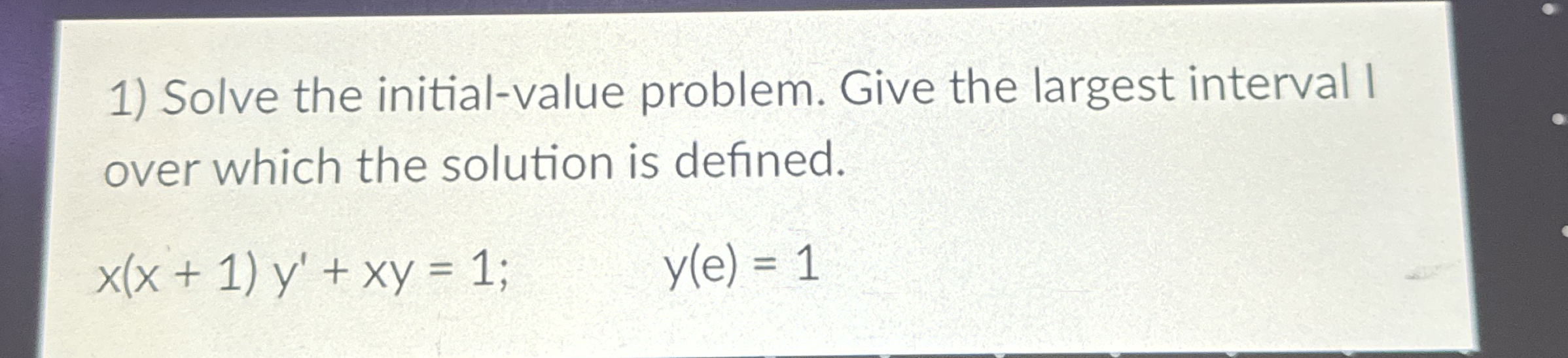 Solved Solve The Initial Value Problem Give The Largest Chegg